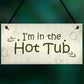 In The Hot Tub Shabby Chic Hanging Sign Garden Hot Tub Novelty