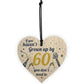 Funny Happy Birthday 60th Wood Heart Man Wife Grandma Grandad