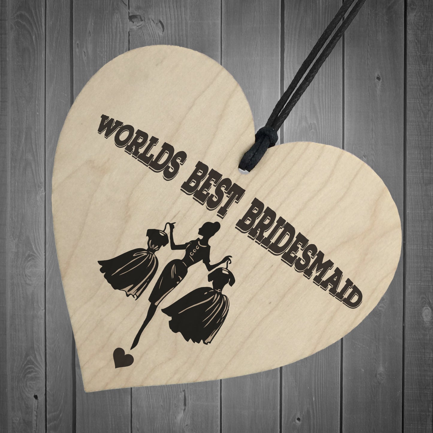 Worlds Best Bridesmaid Wooden Hanging Heart Wedding Plaque