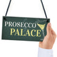 Prosecco Palace Funny Alcohol Friendship Bar Hanging Plaque Gift