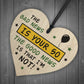 Funny 50th Birthday Wooden Heart Sign Gift For Friend Him