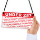 Under 25? Plaque Funny Bar Sign