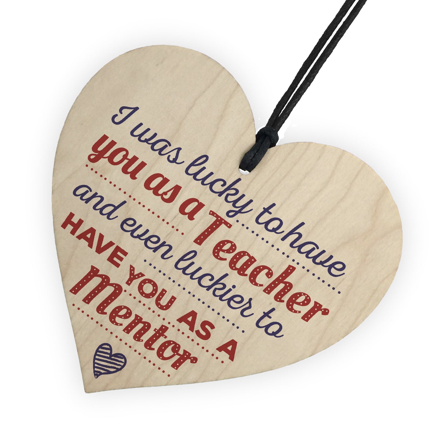 Lucky To Have You Mentor Teacher Thank You Gift Wooden Heart