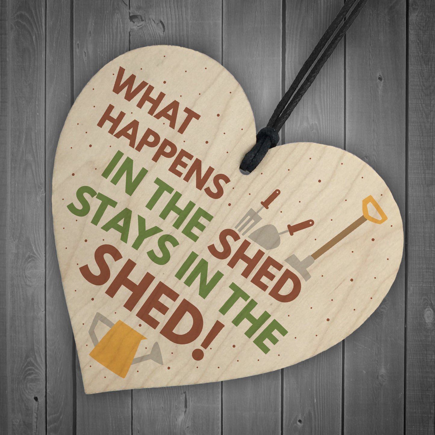 What Happens In The Shed Garden Hanging Wooden Heart Plaque