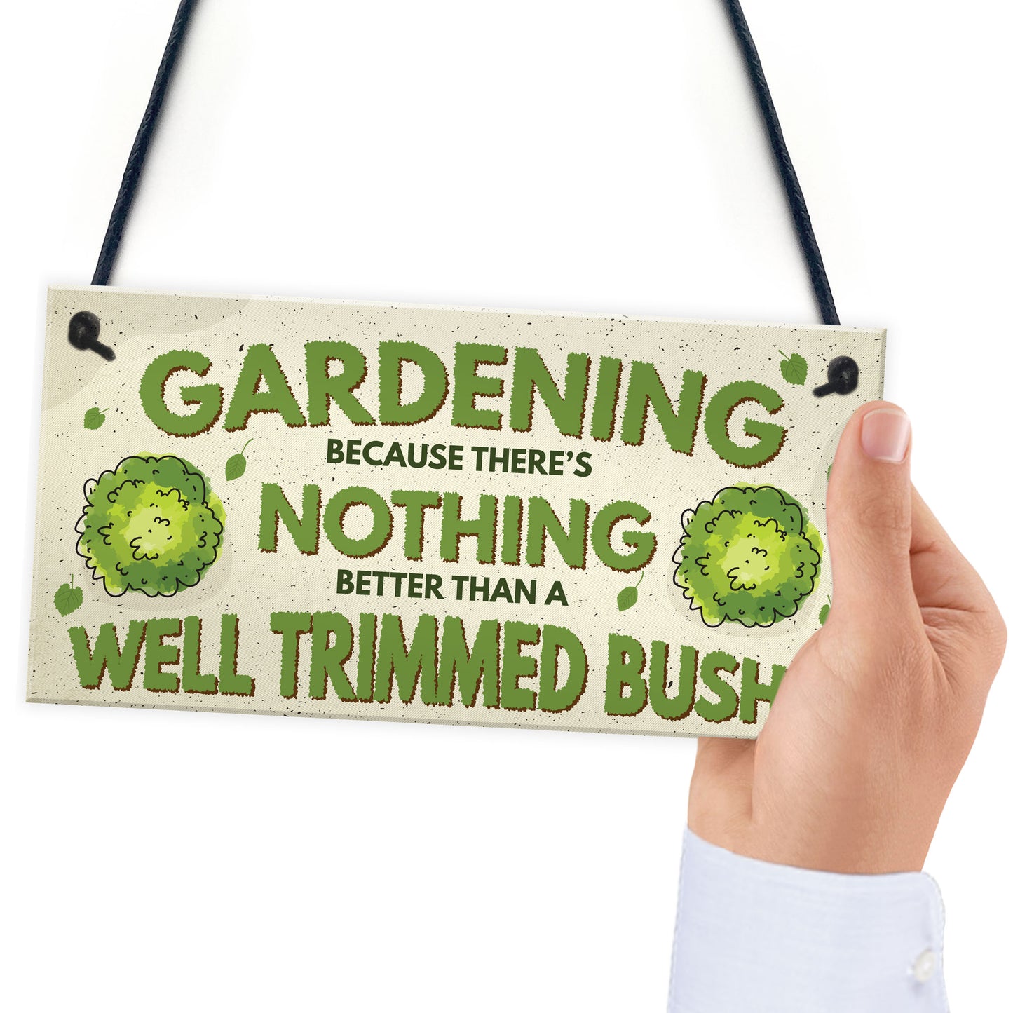 Gardening Nothing Better Than A Well Trimmed Bush Funny Sign