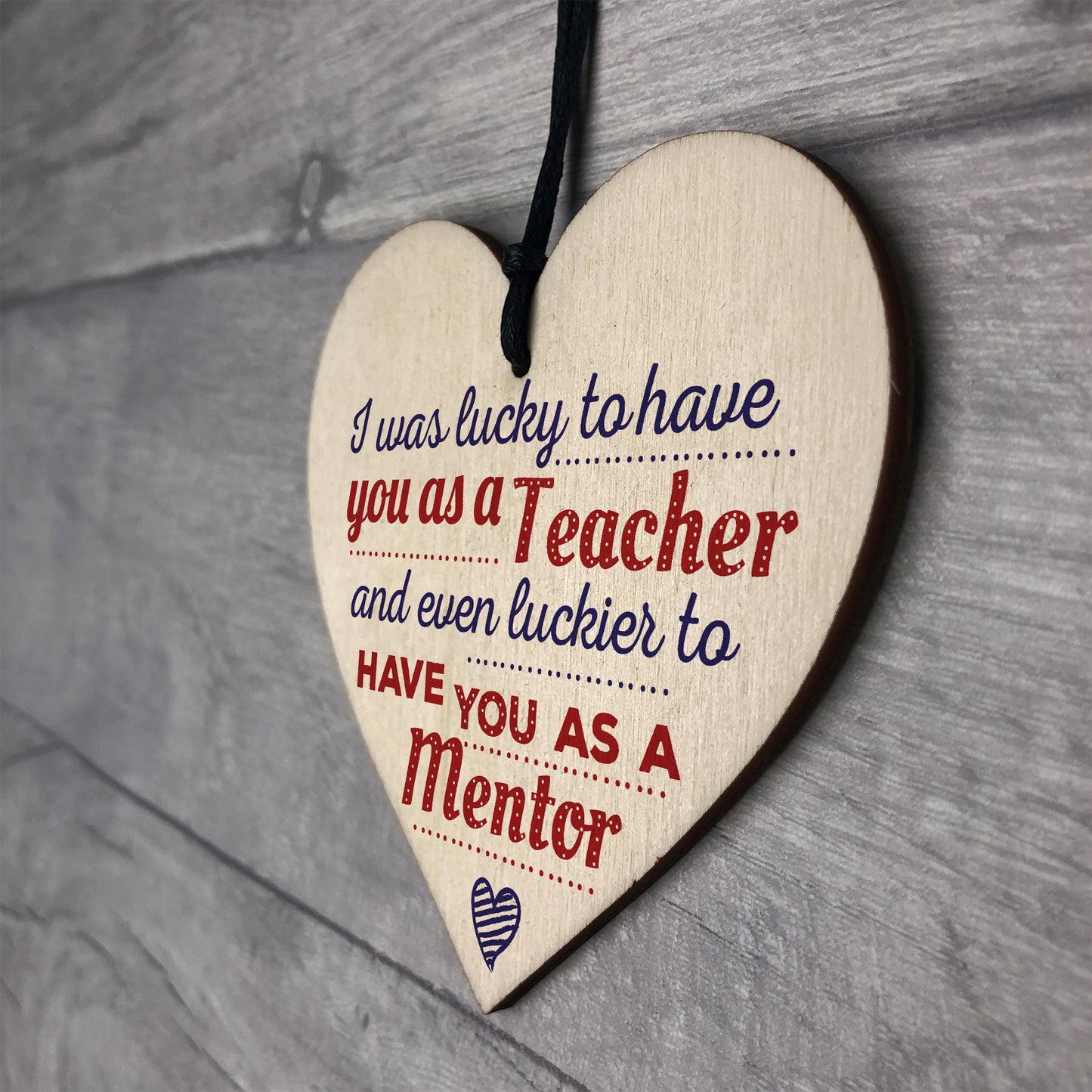 Lucky To Have You Mentor Teacher Thank You Gift Wooden Heart