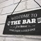 Welcome Pub Beer Bar Funny Wall Sign Gift Present Landlord