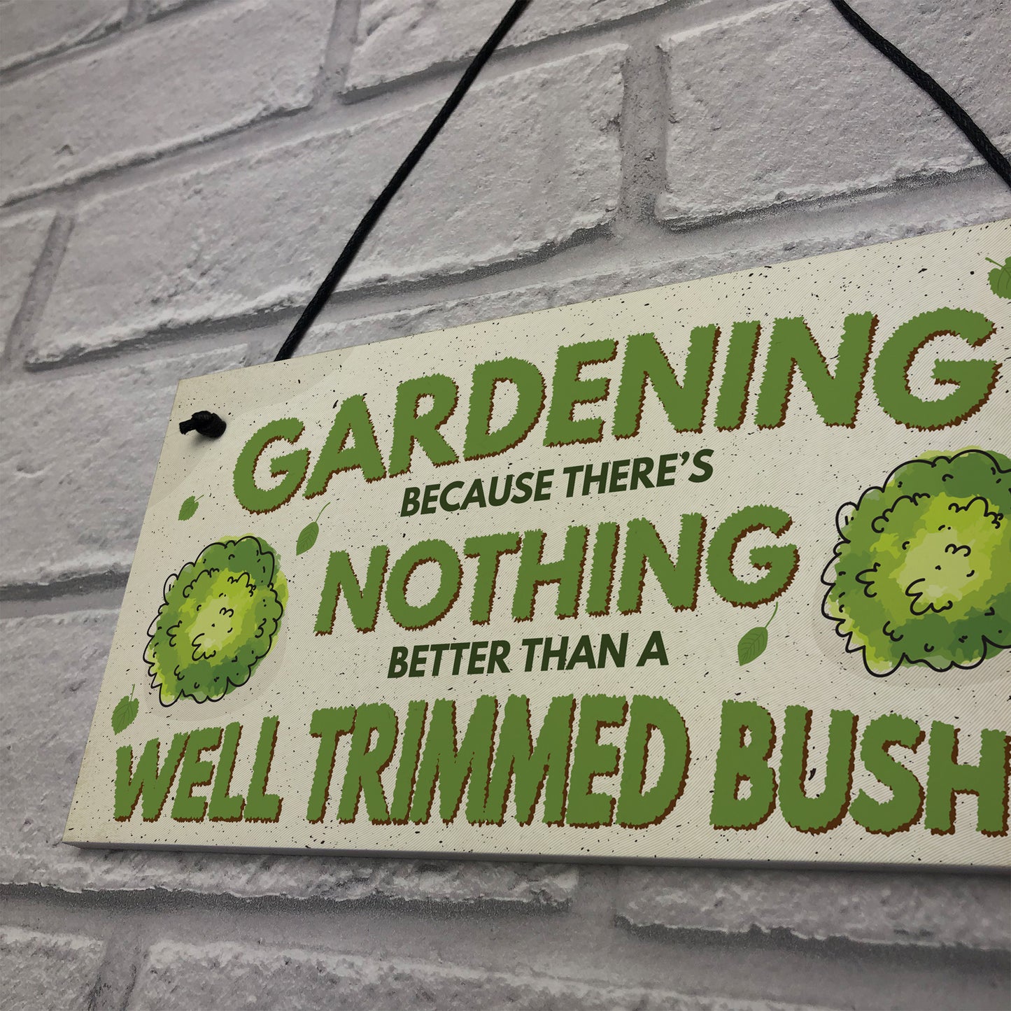 Gardening Nothing Better Than A Well Trimmed Bush Funny Sign