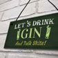 Lets Drink Gin Funny Alcohol Gift Man Cave Home Bar Pub Plaque