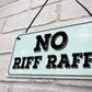 NO RIFF RAFF SIGN BAR PUB MAN CAVE SHED GARDEN GARAGE SIGN Funny