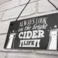 Bright Cider Life Bar Pub Man Cave Alcohol Plaque Funny Sign