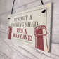 Funny NOT A SHED Man Cave Sign Novelty Gift For Him Home Bar