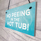 Hot Tub No Peeing Rules Sign Hanging Garden Shed Plaque Gift