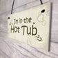 In The Hot Tub Shabby Chic Hanging Sign Garden Hot Tub Novelty