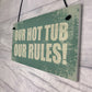 Hot Tub Our Rules Hanging Garden Shed Plaque Jacuzzi FRIEND Gift